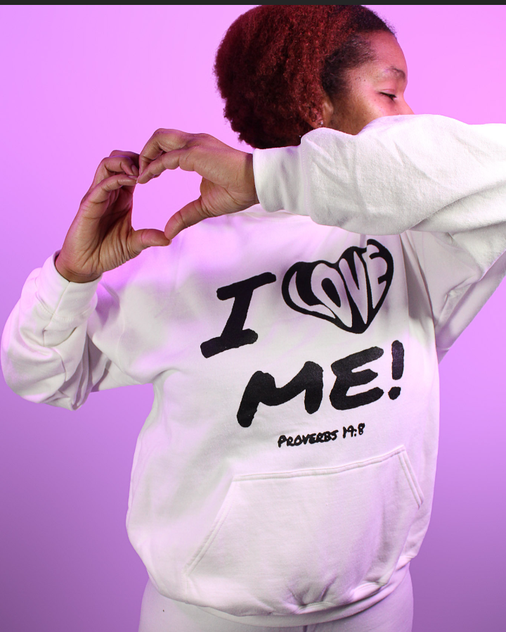 I LOVE ME! Proverbs 19:8 All white hoodie with black letters and heart